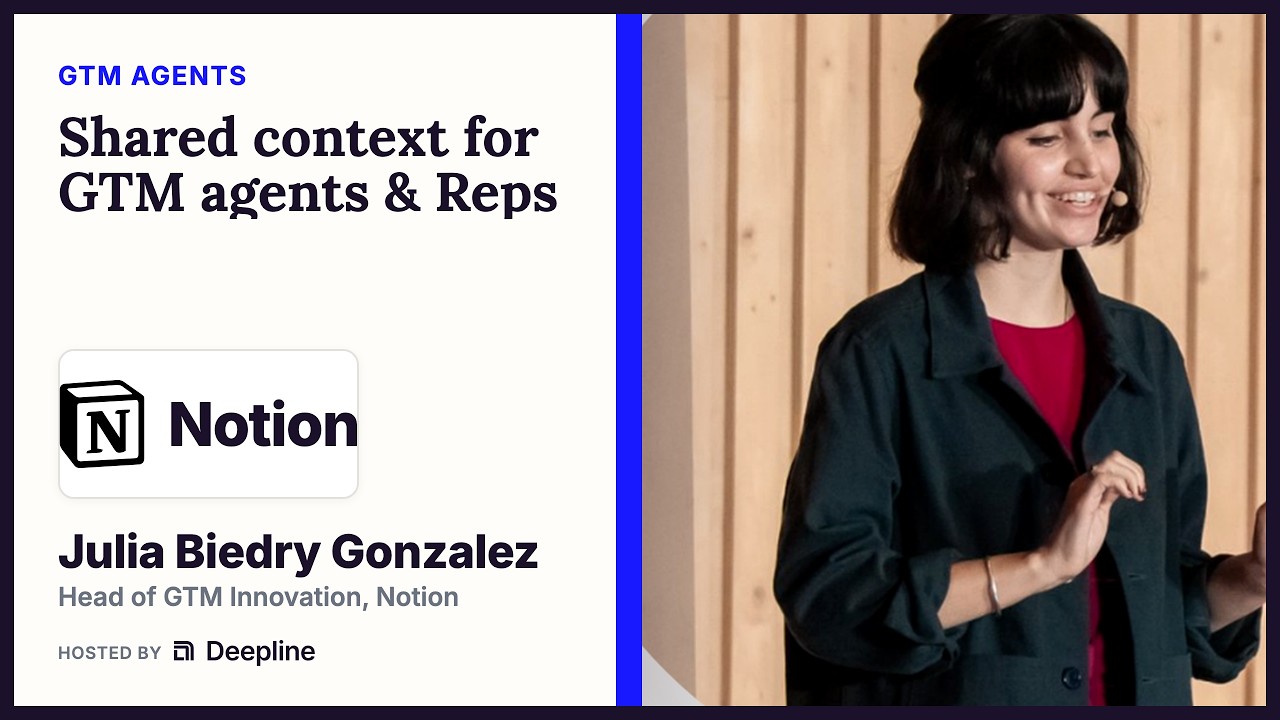 Julia Biedry Gonzalez of Notion: Shared context for GTM agents and reps.